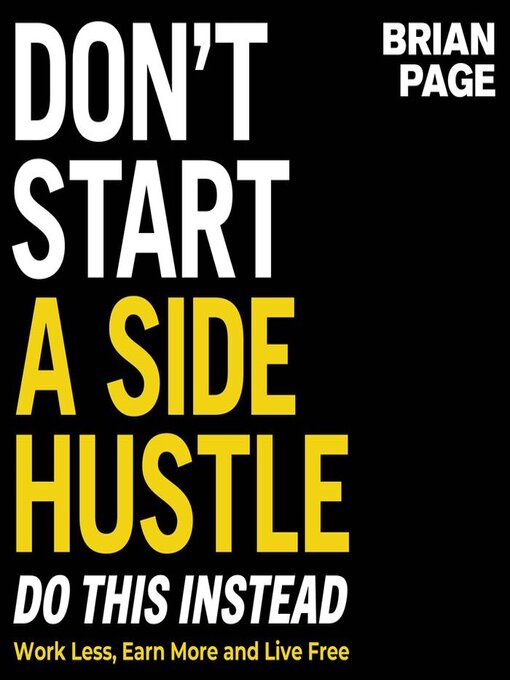 Title details for Don't Start a Side Hustle! by Brian Page - Available